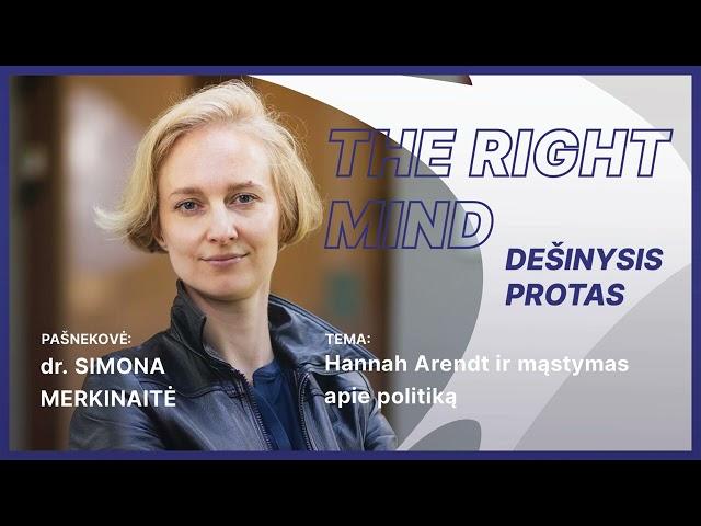 Dešinysis protas #27 S. Merkinaitė apie Hannah Arendt ir mąstymą apie politiką