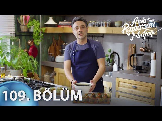 Arda'nın Ramazan Mutfağı 109.Bölüm l FULL BÖLÜM l YENİ SEZON