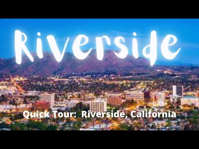 Riverside, California.  Quick Tour.