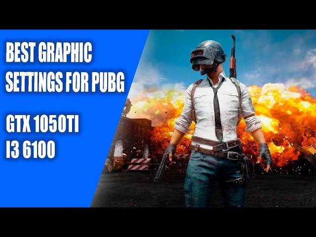 PUBG | Best graphic settings | gtx 1050ti + i3 6100