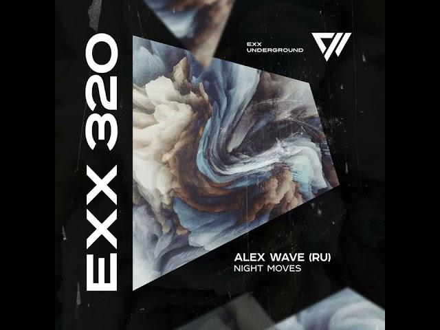 Alex Wave (RU) - Night Moves (Original Mix) [Exx Underground]