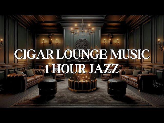 Cigar Lounge Music: 1 Hour Playlist of Instrumental Jazz Music for Cigar Lounge Ambiance