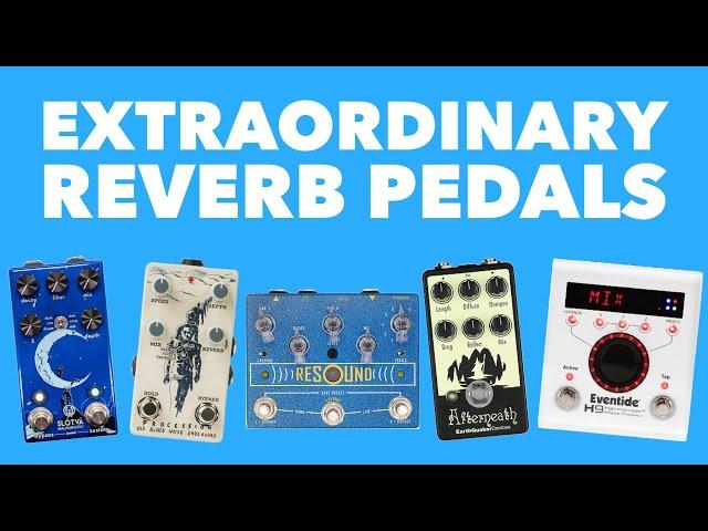 Twelve Really Fantastic Reverb Guitar Pedals