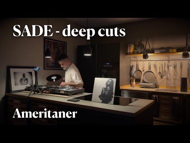 SADE - deep cuts (Vinyl Mix) chill & relax late night set with Ameritaner