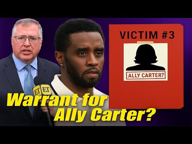 Diddy Case Twist: Will prosecutors issue a warrant for alleged victim #3? | Ally Carter named