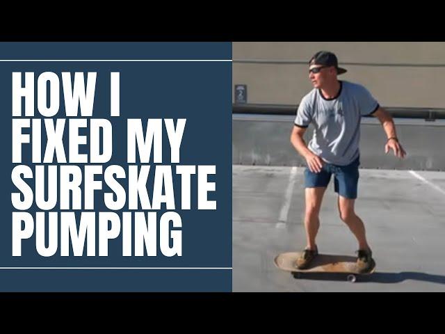 How I Fixed My Surfskate Pump, Stance, & Posture