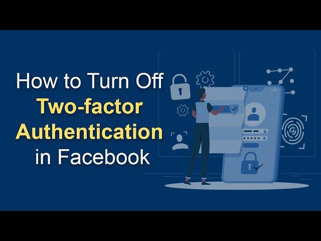 How to Turn Off Two Factor Authentication in Facebook?