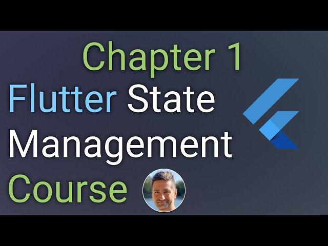 Chapter 1 - State Management Basics - Flutter State Management Course 