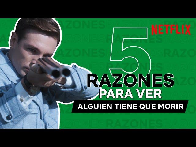 5 RAZONES para ver ALGUIEN TIENE QUE MORIR | Netflix España