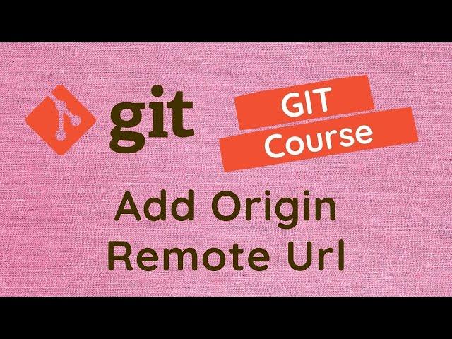 35. Add, Rename & Remove Remote origin url  to the Git Repo. What is Origin in Remote - GIT