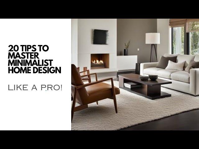 20 Tips to Master Minimalist Home Design