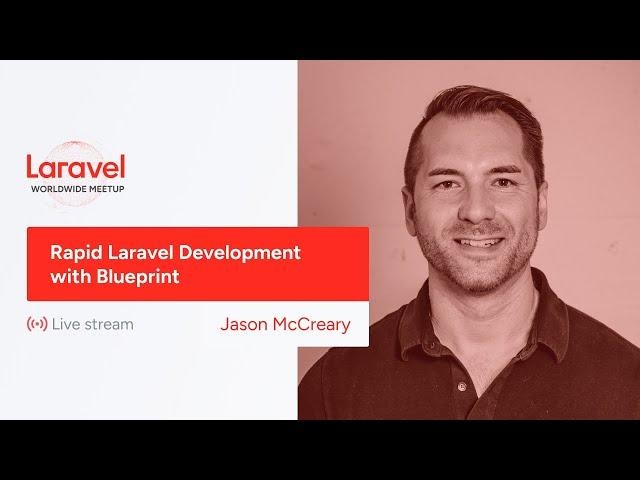 Laravel Worldwide Meetup - Rapid Laravel Development with Blueprint