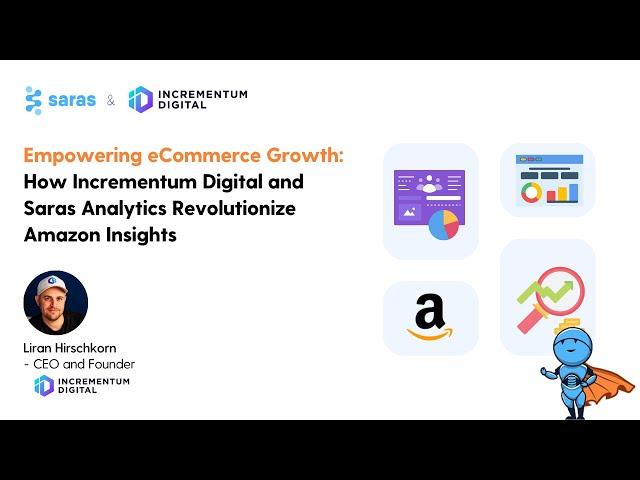 Empowering eCommerce Growth: How Incrementum Digital & Saras Analytics Revolutionize Amazon Insights