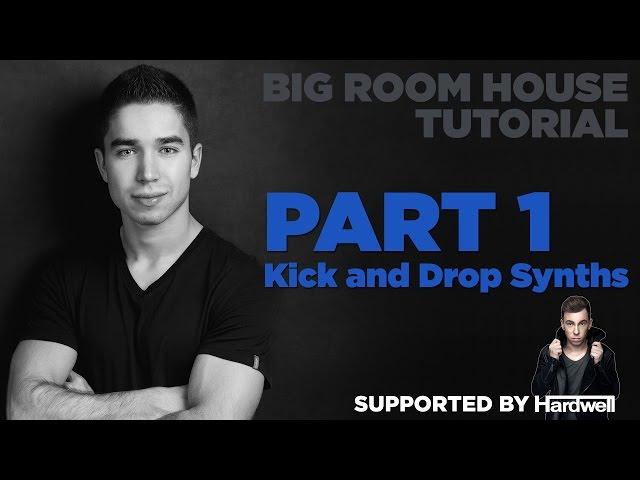 How to make Big Room: Part 1/7 - Kick and Drop Synths