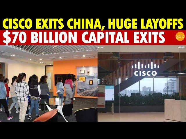 Cisco Exits China, Massive Layoffs; $70 Billion in Foreign Capital Pulled out This Year