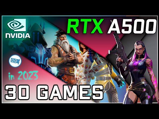 *NVIDIA RTX A500 in 30 GAMES       | 2023