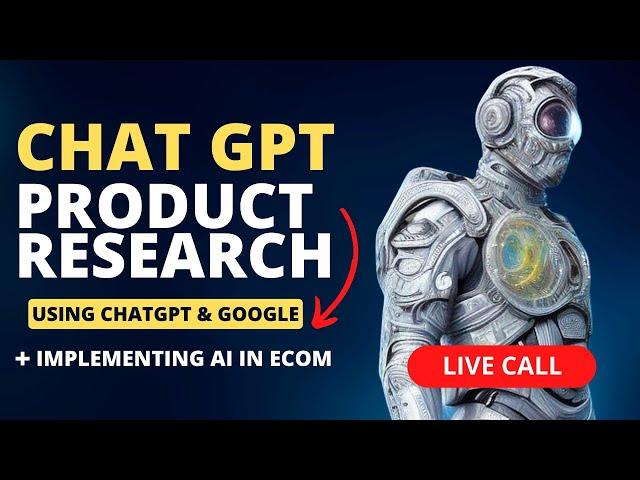 ChatGPT Product Research Using ChatGPT & Google + Implementing AI In Ecom