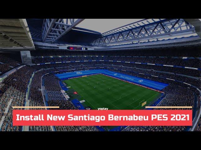 Install New Estadio Santiago Bernabeu | #pes2021