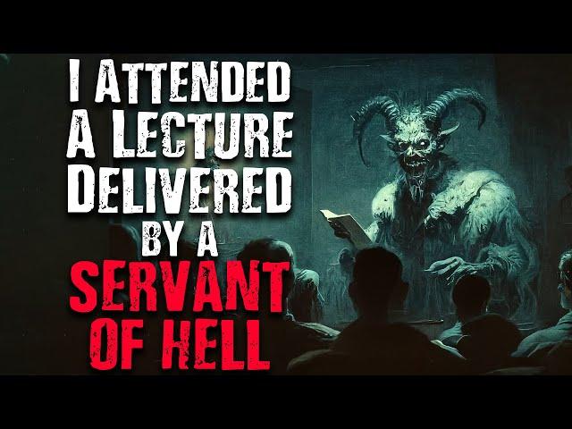 "I Attended A Lecture Delivered By A Servant Of Hell" Scary Stories from The Internet | Creepypasta