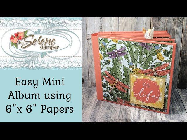 Easy Mini Album Using 6" x 6" Papers | Dragonfly Garden