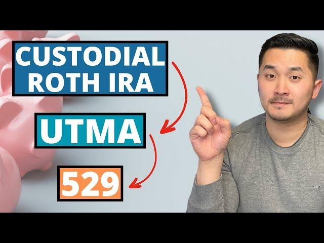 3 BEST Investments for Your Child's Future | Custodial Roth IRA/529/UTMA Tutorials