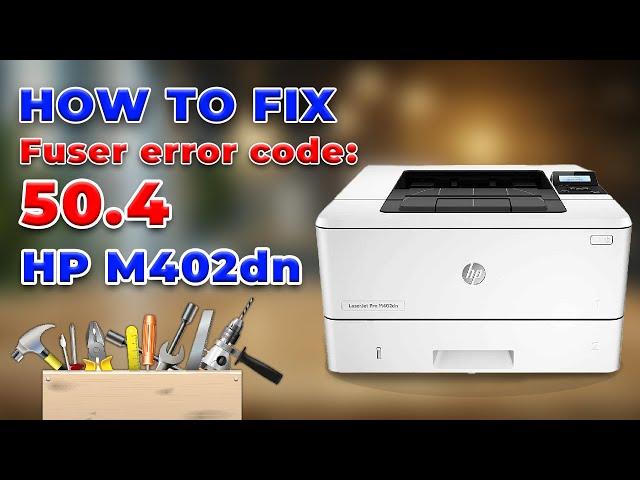 "Quick Fix: HP M402dn Fuser Error 50.4 - Watch Now!"