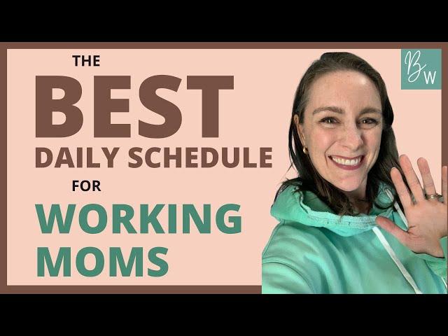 The Best Daily Schedule for Working Moms