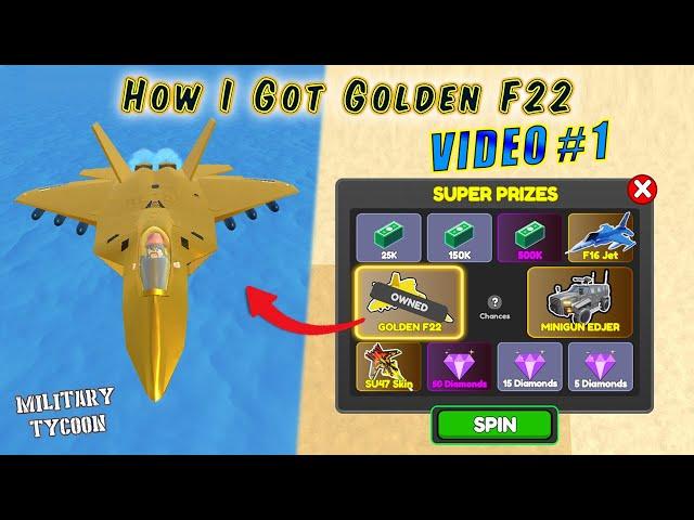 How to Get Golden F22 (VIDEO # 1) in Spin To Win Military Tycoon Roblox