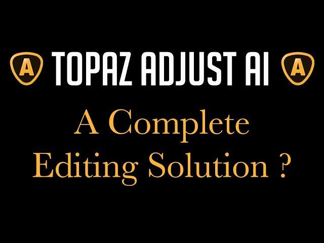 TOPAZ ADJUST AI: A Complete Editing Solution???