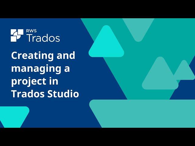 Creating and managing a project in Trados Studio