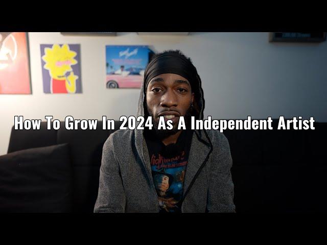 how to grow in 2024 as a independent artist