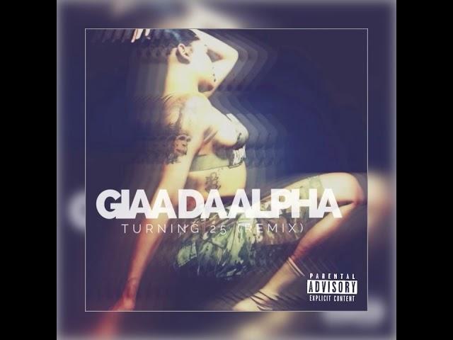 Giaa Da Alpha - Turning 25 [Remix]