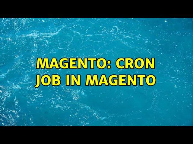 Magento: Cron Job In Magento (2 Solutions!!)