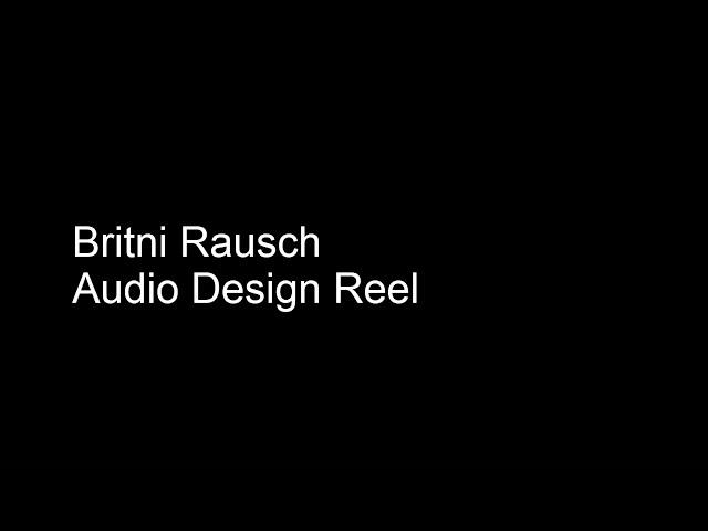 Britni Rausch - Audio Design Reel