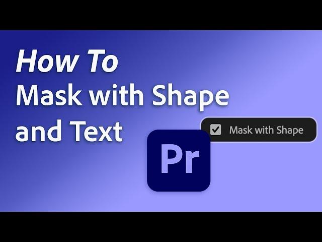 How to create masks with shapes and text in the Properties Panel in Premiere Pro