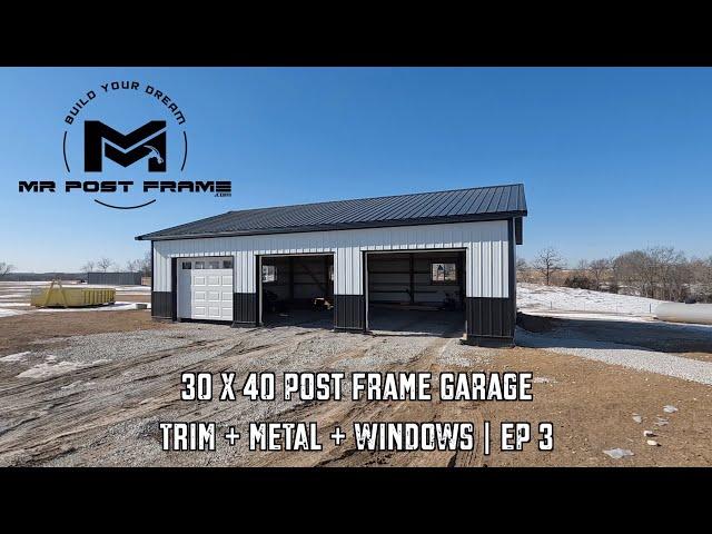 30 x 40 Garage | Trim + Metal + Windows | Ep3