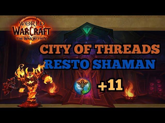 +11 City of Threads - Resto Shaman Totemic - WarWithin Season 1 MM+