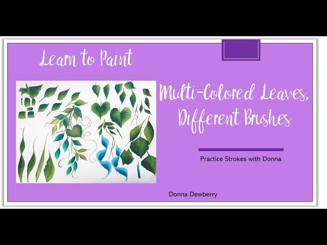 Learn to Paint One Stroke- Practice Strokes: Multi-Colored Leaves, Different Brushes | Dewberry 2024