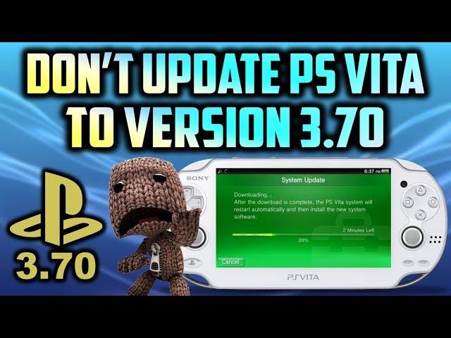 DO NOT UPDATE PS VITA TO VERSION 3.70! [NEW FIRMWARE]