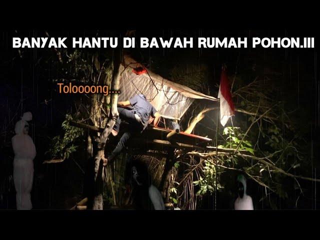 CAMPING HOROR BUAT RUMAH POHON SAAT HUJAN DI TEROR HANTU YANG SUDAH MENINGGAL BANYAK BENDA ANTIK !!