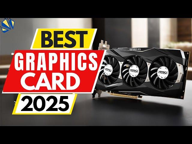 Top 5 BEST Graphics Cards in [2025]