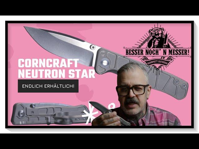 Corncraft Knives Neutron Star in 2 Versionen - Endlich erhältlich