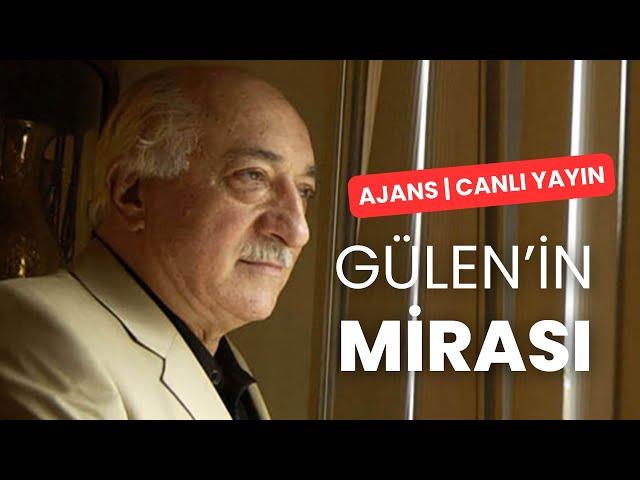 Gülen'in mirası! | AJANS #CANLIYAYIN