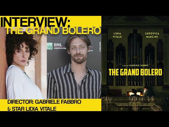 Interview: Director Gabriele Fabbro & Actress Lidia Vitale (The Grand Bolero)