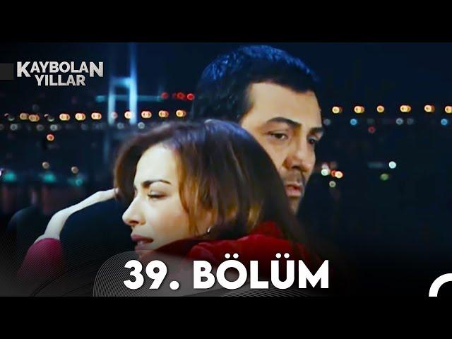 Kaybolan Yıllar 39. Bölüm (FULL HD)