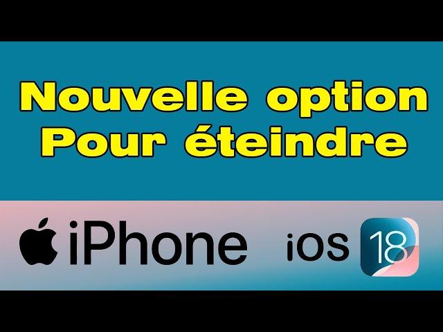 Comment éteindre iPhone iOS 18 sans le bouton