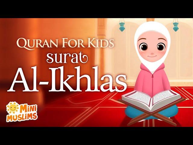 Learn Quran For Kids | Surat Al-Ikhlas سورة الإخلاص ️ MiniMuslims