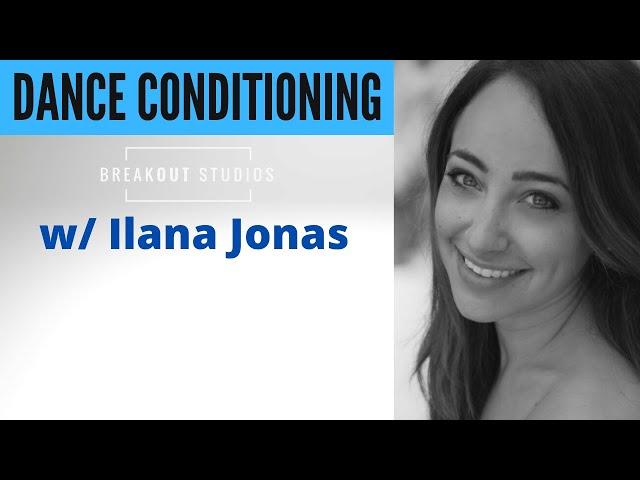 Dance Conditioning w/ Ilana Jonas. BreakOut Studios Online Classes.