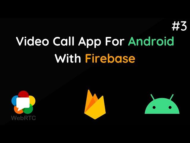 Make Video Call App in Android with Firebase and WebRTC | #3/3