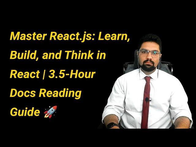 Master React.js: Learn, Build, and Think in React | 3.5-Hour Docs Reading Guide 